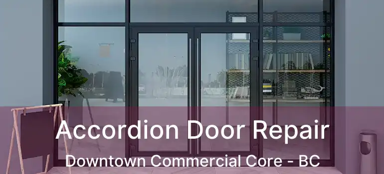 Accordion Door Repair Downtown Commercial Core - BC