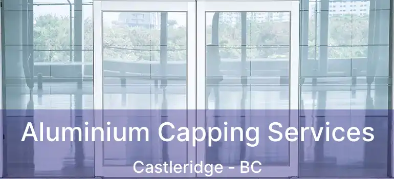 Aluminium Capping Services Castleridge - BC