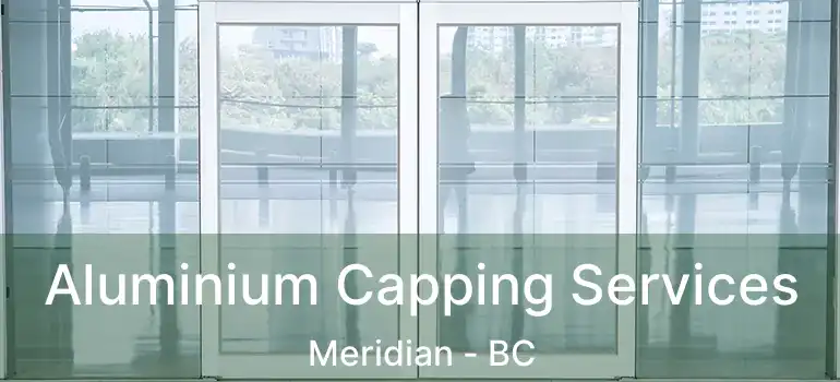 Aluminium Capping Services Meridian - BC