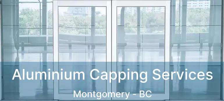 Aluminium Capping Services Montgomery - BC