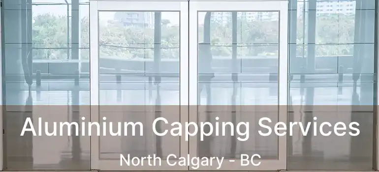 Aluminium Capping Services North Calgary - BC