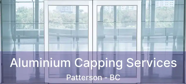 Aluminium Capping Services Patterson - BC