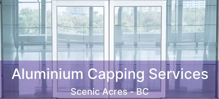 Aluminium Capping Services Scenic Acres - BC