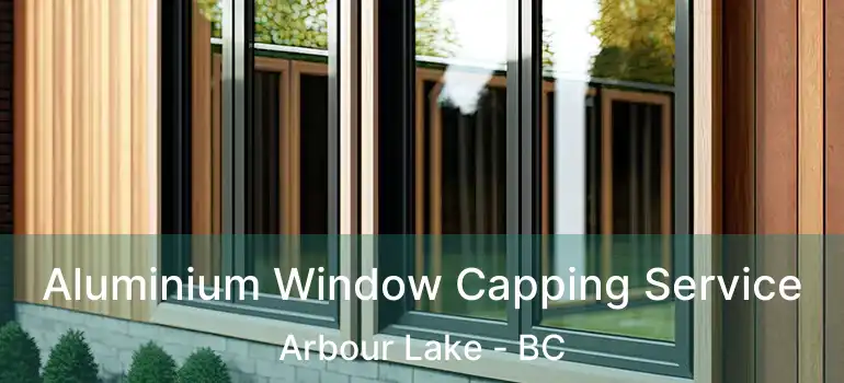 Aluminium Window Capping Service Arbour Lake - BC