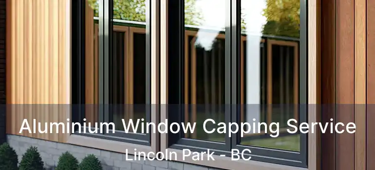 Aluminium Window Capping Service Lincoln Park - BC