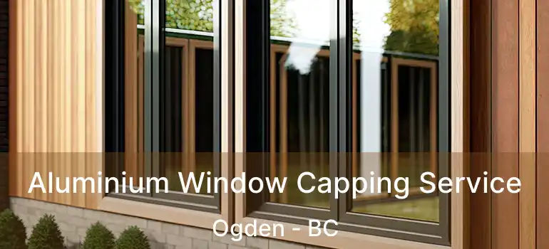 Aluminium Window Capping Service Ogden - BC