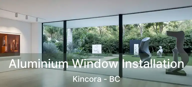 Aluminium Window Installation Kincora - BC