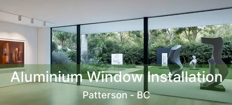 Aluminium Window Installation Patterson - BC