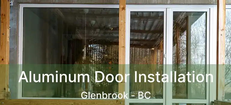 Aluminum Door Installation Glenbrook - BC