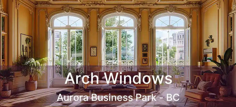 Arch Windows Aurora Business Park - BC