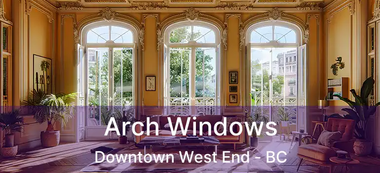 Arch Windows Downtown West End - BC