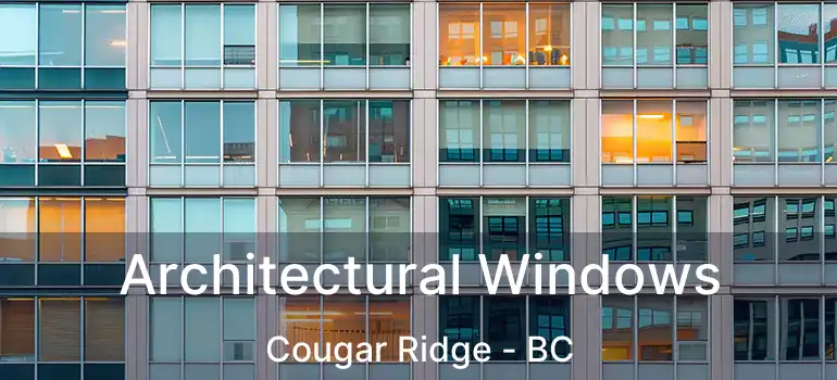 Architectural Windows Cougar Ridge - BC
