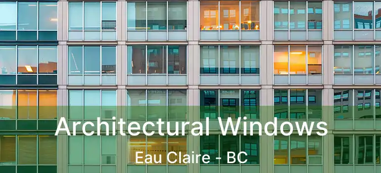 Architectural Windows Eau Claire - BC