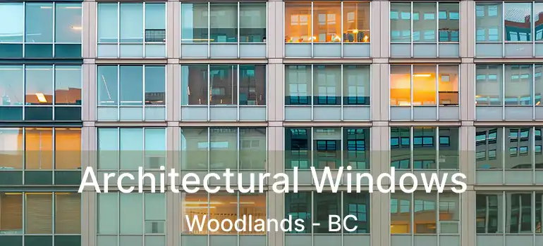 Architectural Windows Woodlands - BC