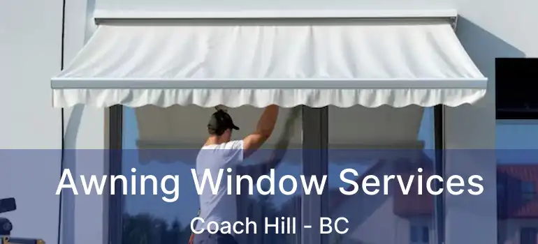 Awning Window Services Coach Hill - BC