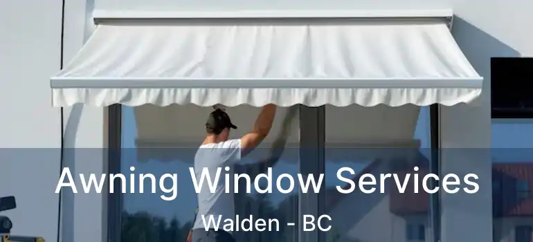 Awning Window Services Walden - BC