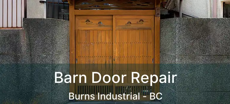 Barn Door Repair Burns Industrial - BC