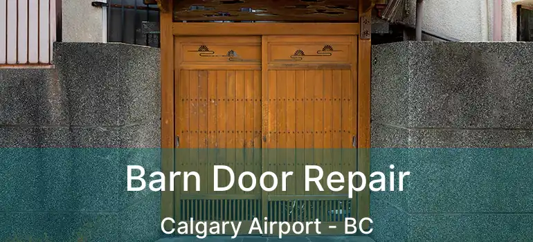 Barn Door Repair Calgary Airport - BC