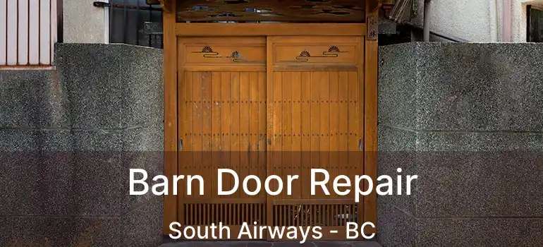 Barn Door Repair South Airways - BC