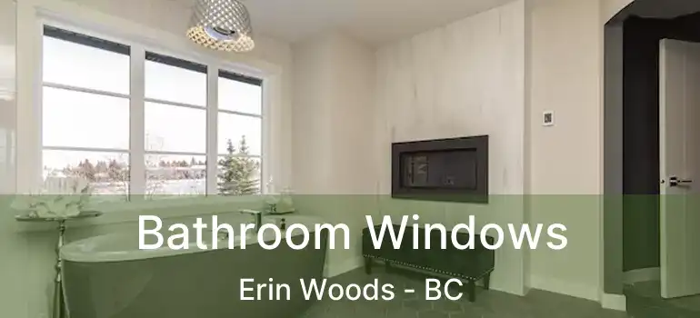 Bathroom Windows Erin Woods - BC