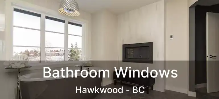 Bathroom Windows Hawkwood - BC
