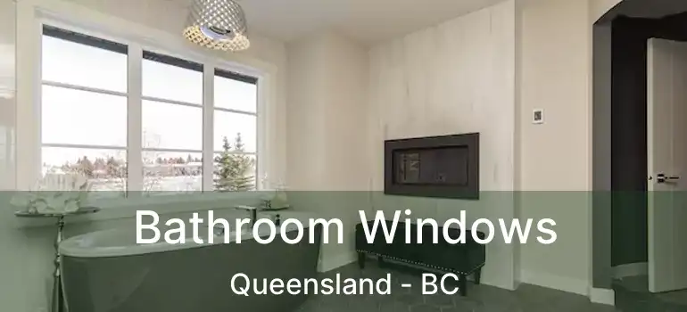 Bathroom Windows Queensland - BC