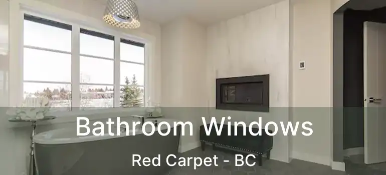 Bathroom Windows Red Carpet - BC
