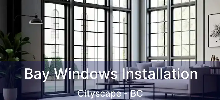 Bay Windows Installation Cityscape - BC