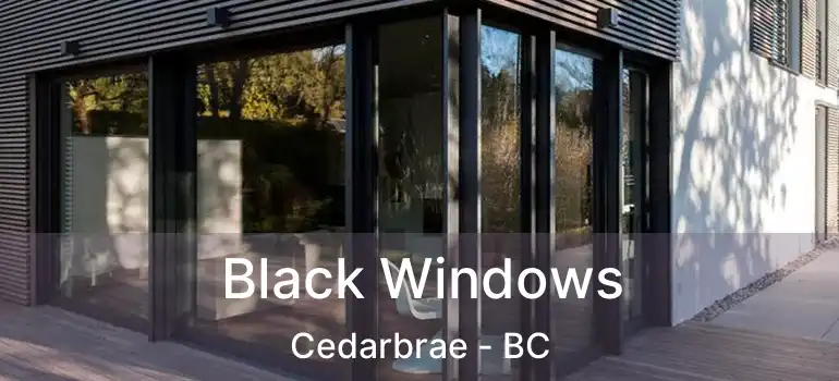 Black Windows Cedarbrae - BC