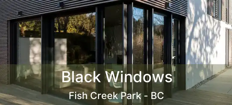 Black Windows Fish Creek Park - BC