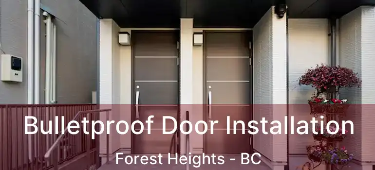 Bulletproof Door Installation Forest Heights - BC