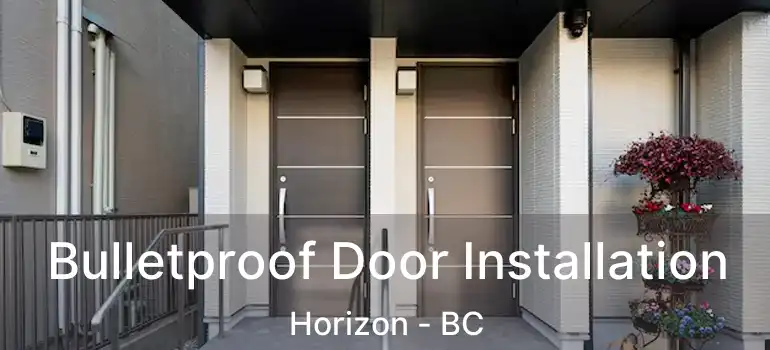 Bulletproof Door Installation Horizon - BC
