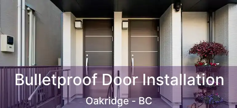 Bulletproof Door Installation Oakridge - BC