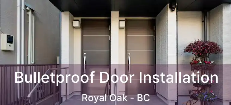 Bulletproof Door Installation Royal Oak - BC