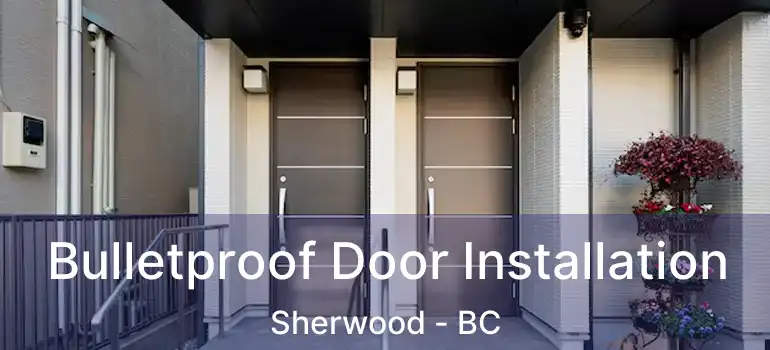 Bulletproof Door Installation Sherwood - BC