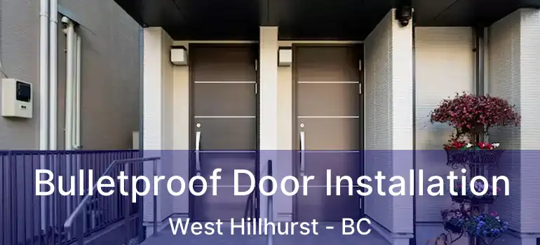 Bulletproof Door Installation West Hillhurst - BC