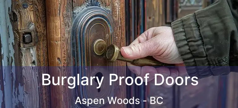 Burglary Proof Doors Aspen Woods - BC