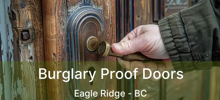 Burglary Proof Doors Eagle Ridge - BC