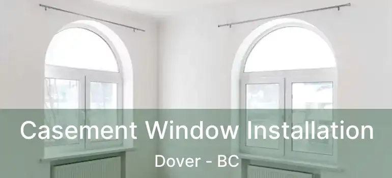 Casement Window Installation Dover - BC