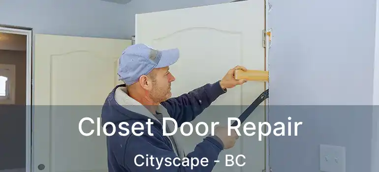 Closet Door Repair Cityscape - BC