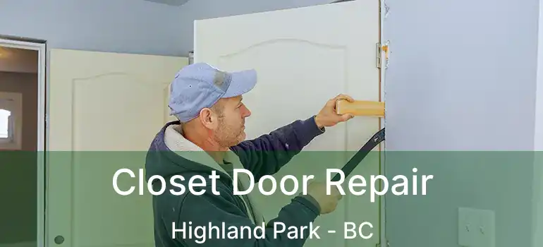 Closet Door Repair Highland Park - BC