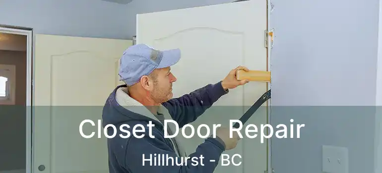 Closet Door Repair Hillhurst - BC