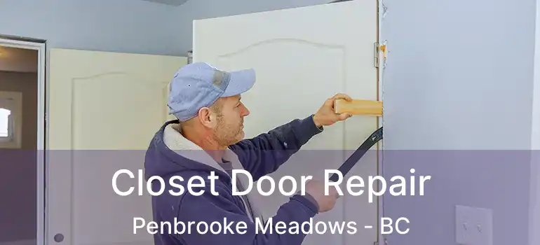 Closet Door Repair Penbrooke Meadows - BC