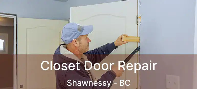 Closet Door Repair Shawnessy - BC