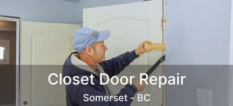 Closet Door Repair Somerset - BC