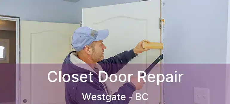 Closet Door Repair Westgate - BC