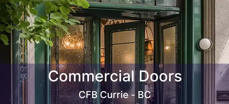 Commercial Doors CFB Currie - BC