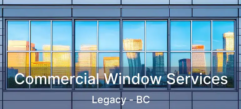Commercial Window Services Legacy - BC