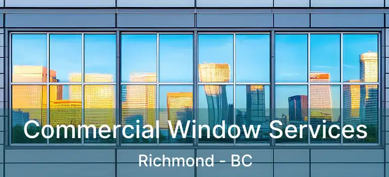Commercial Window Services Richmond - BC