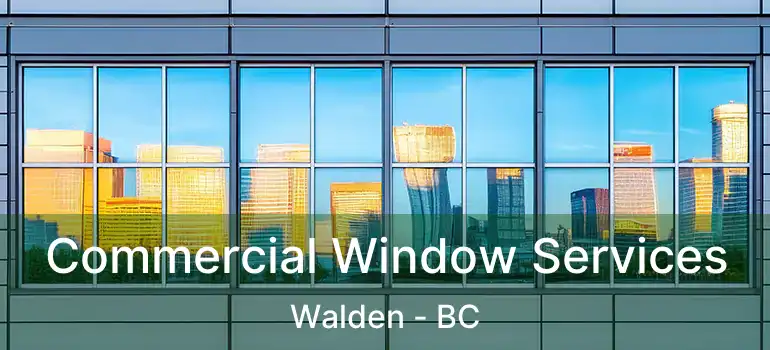 Commercial Window Services Walden - BC